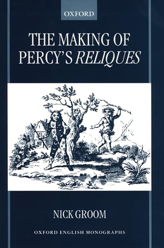The Making of Percy's Reliques (Oxford English Monographs) - Groom, Nick