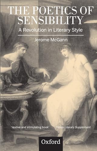 The Poetics of Sensibility: A Revolution in Literary Style (9780198184782) by McGann, Jerome