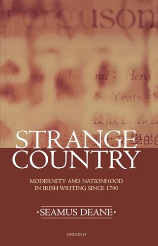 9780198184904: Strange Country: Modernity and Nationhood in Irish Writing since 1790 (Clarendon Lectures in English Literature 1995)