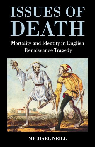 Issues of Death: Mortality and Identity in English Renaissance Tragedy (9780198184935) by Neill, Michael