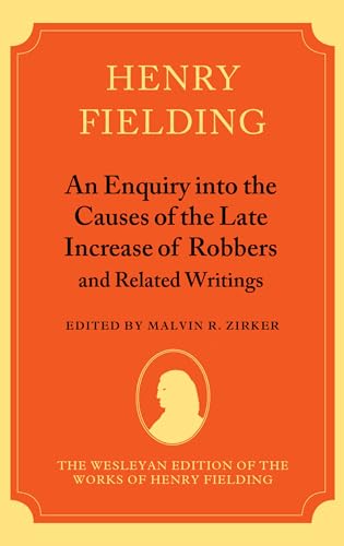 An Enquiry into the Causes of the Late Increase of Robbers, and Related Writings (The Wesleyan Edition of the Works of Henry Fielding) (9780198185161) by Fielding, Henry