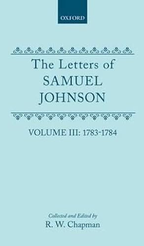 Stock image for The Letters of Samuel Johnson with Mrs. Thrale's Genuine Letters to Him: Volume 3: 1783-1784 Letters 821.2-1174 for sale by Alplaus Books