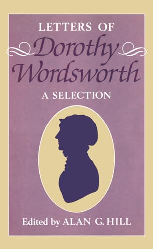 The Letters of Dorothy Wordsworth: A Selection (Letters of William and Dorothy Wordsworth) (9780198185390) by Wordsworth, Dorothy