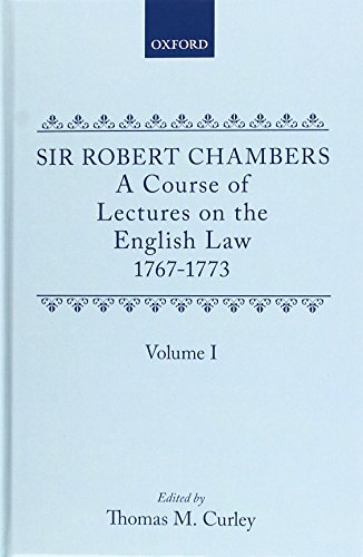 Beispielbild fr A Course of Lectures on the English Law: Delivered at the University of Oxford, 1767-1773, by Sir Robert Chambers, Second Vinerian Professor of . Composed in Association with Samuel Johnson zum Verkauf von Powell's Bookstores Chicago, ABAA