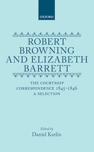 Beispielbild fr Robert Browning and Elizabeth Barrett : The Courtship Correspondence, 1845-1846: a Selection zum Verkauf von Better World Books