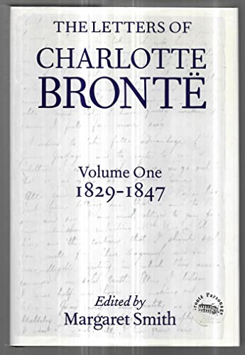 9780198185970: Volume I: 1829-1847: With a Selection of Letters by Family and Friends, Volume I: 1829-1847 (Letters of Charlotte Bront)