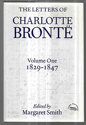 9780198185970: The Letters of Charlotte Bront: With a Selection of Letters by Family and Friends, Volume I: 1829-1847