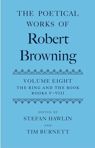 Imagen de archivo de The Poetical Works of Robert Browning: Volume VIII. The Ring and the Book, Books V-VIII (Hardcover) a la venta por AussieBookSeller