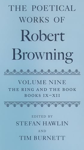 Imagen de archivo de The Poetical Works of Robert Browning: Volume IX: The Ring and the Book; Books IX-XII a la venta por Ria Christie Collections