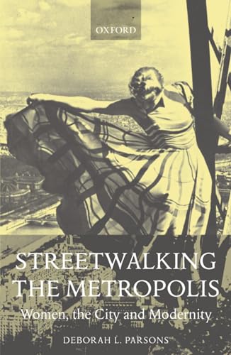 9780198186830: Streetwalking the Metropolis: Women, the City, and Modernity