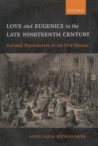 Imagen de archivo de Love and Eugenics in the Late Nineteenth Century: Rational Reproduction and the New Woman a la venta por Phatpocket Limited
