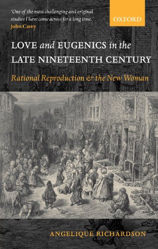 Imagen de archivo de Love and Eugenics in the Late Nineteenth Century: Rational Reproduction and the New Woman [Paperback] Richardson, Angelique a la venta por The Compleat Scholar