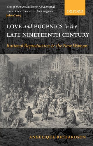 Stock image for Love and Eugenics in the Late Nineteenth Century: Rational Reproduction and the New Woman [Paperback] Richardson, Angelique for sale by The Compleat Scholar