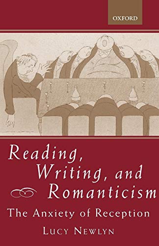 Beispielbild fr Reading, Writing, and Romanticism: The Anxiety of Reception zum Verkauf von Phatpocket Limited