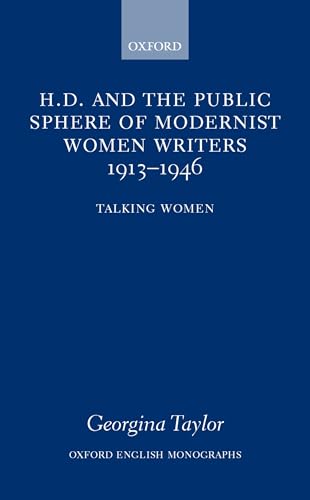 Imagen de archivo de H.D. and the Public Sphere of Modernist Women Writers 1913-1946: Talking Women (Oxford English Monographs) a la venta por Powell's Bookstores Chicago, ABAA