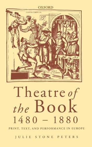 Imagen de archivo de Theatre of the Book 1480-1880: Print, Text, and Performance in Europe a la venta por Revaluation Books