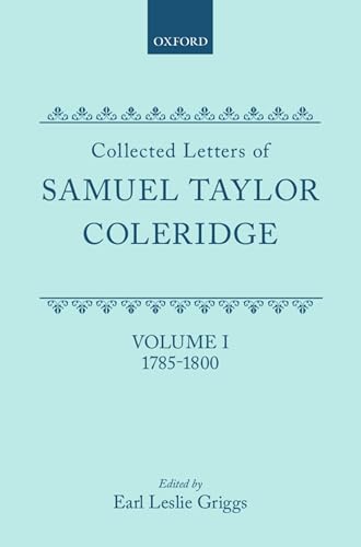 Imagen de archivo de Collected Letters of Samuel Taylor Coleridge : Volume I 1785-1800 (Oxford Scholarly Classics) a la venta por Lucky's Textbooks