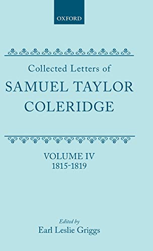 Imagen de archivo de Collected Letters of Samuel Taylor Coleridge: Volume IV 1815-1819 (Oxford Scholarly Classics) a la venta por Lucky's Textbooks