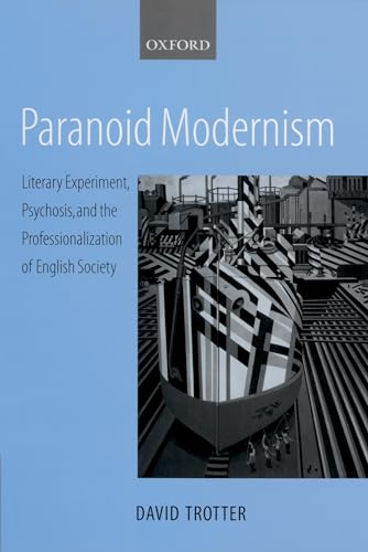 Imagen de archivo de Paranoid Modernism: Literary Experiment, Psychosis, and the Professionalization of English Society a la venta por WorldofBooks