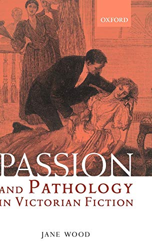 Passion and Pathology in Victorian Fiction (9780198187608) by Wood, Jane