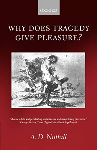 Beispielbild fr Why Does Tragedy Give Pleasure? zum Verkauf von WorldofBooks