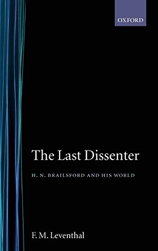 Imagen de archivo de The Last Dissenter: H. N. Brailsford and His World a la venta por Wonder Book