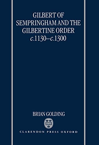 Gilbert of Sempringham and the Gilbertine Order c. 1130 - c. 1300