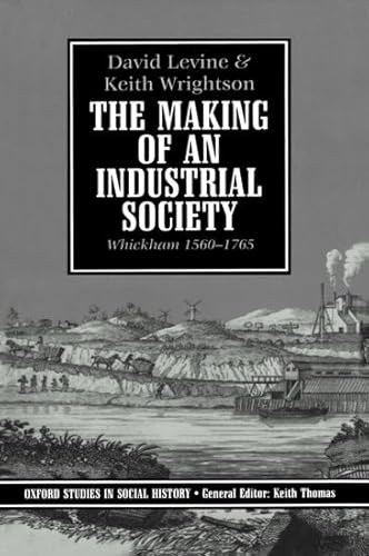 Beispielbild fr The Making of an Industrial Society : Whickham, 1560-1765 zum Verkauf von Better World Books