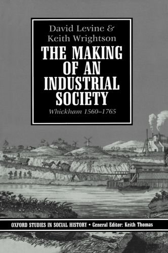 Stock image for The Making of An Industrial Society Whickham 1560--1765 for sale by Westwood Books