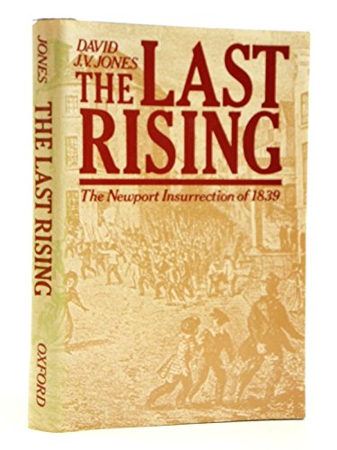 The Last Rising: The Newport Insurrection of 1839 (9780198200765) by David J.V. Jones