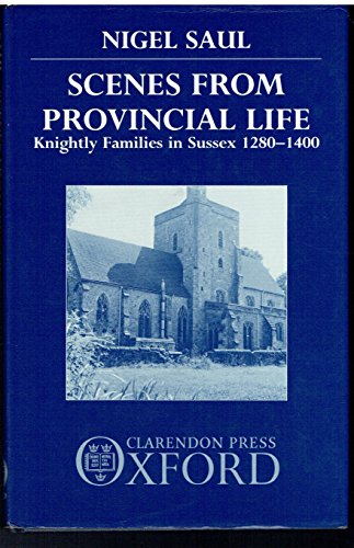 Beispielbild fr Scenes from Provincial Life: Knightly Families in Sussex, 1280-1400 zum Verkauf von Anybook.com