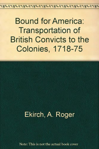Beispielbild fr Bound for America - The Transportation of British Convicts to the Colonies. zum Verkauf von Plurabelle Books Ltd
