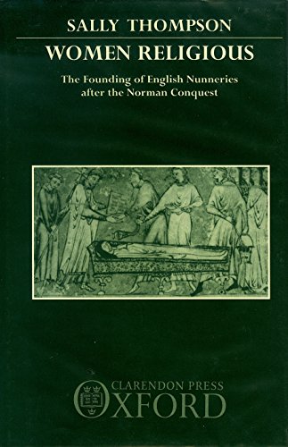 Beispielbild fr Women Religious: Founding of English Nunneries After the Norman Conquest (Oxford University Press academic monograph reprints) zum Verkauf von Tall Stories BA