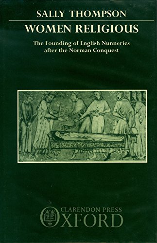 Imagen de archivo de Women Religious: Founding of English Nunneries After the Norman Conquest (Oxford University Press academic monograph reprints) a la venta por Tall Stories BA