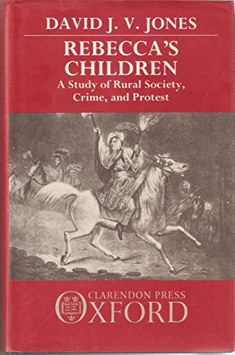 Stock image for Rebecca's Children: A Study of Rural Society, Crime, and Protest for sale by Adkins Books