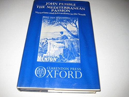 THE MEDITERRANEAN PASSION: Victorians and Edwardians in the South - PREMBLE, John