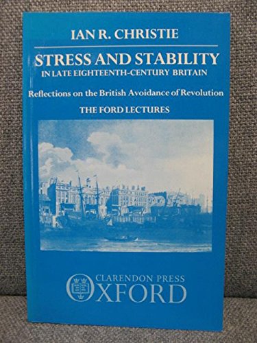 9780198201083: Stress and Stability in Late Eighteenth-century Britain: Reflections on the British Avoidance of Revolution - Ford Lectures, 1983-84