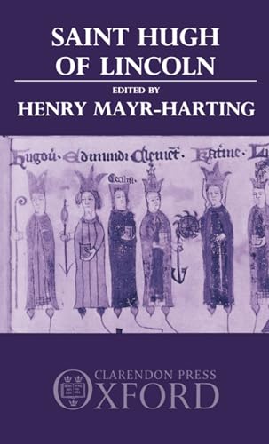 Saint Hugh of Lincoln: Lectures Delivered at Oxford and Lincoln to Celebrate the 8th Centenary of...