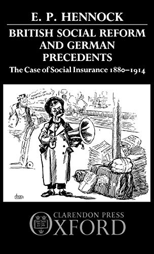 Beispielbild fr British Social Reform and German Precedents : The Case of Social Insurance 1880-1914 zum Verkauf von Better World Books