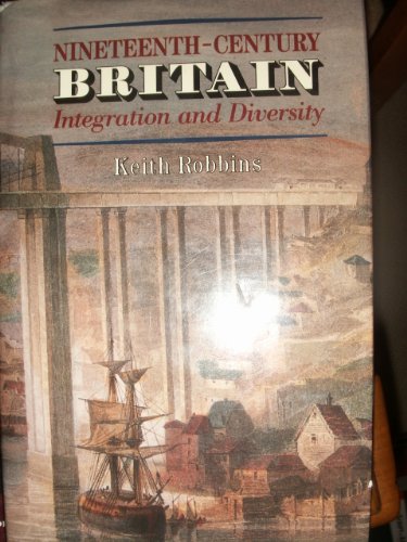 Beispielbild fr Nineteenth-Century Britain: Integration and Diversity (Ford Lectures, 1986-1987) zum Verkauf von Wonder Book