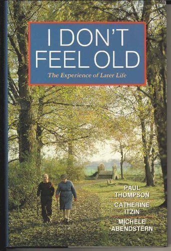 Beispielbild fr I Don't Feel Old: Experience of Later Life zum Verkauf von WorldofBooks