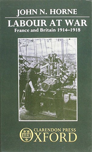 9780198201809: LABOUR AT WAR C: France and Britain 1914-1918