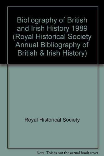 Imagen de archivo de Royal Historical Society Annual Bibliography Of British And Irish History Publications Of 1989 a la venta por Willis Monie-Books, ABAA