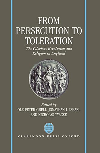 Stock image for From Persecution to Toleration : The Glorious Revolution and Religion in England for sale by Better World Books