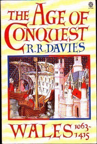 

The Age of Conquest: Wales 1063-1415 (Oxford History of Wales, Volume II)