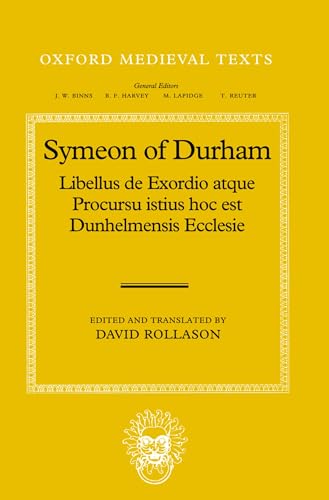 9780198202073: Symeon of Durham: Libellus de Exordio atque Procursu istius hoc est Dunhelmensis Ecclesie: Tract on the Origins and Progress of this the Church of Durham (Oxford Medieval Texts)