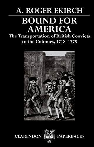 Beispielbild fr Bound for America: The Transportation of British Convicts to the Colonies, 1718-1775 zum Verkauf von Anybook.com