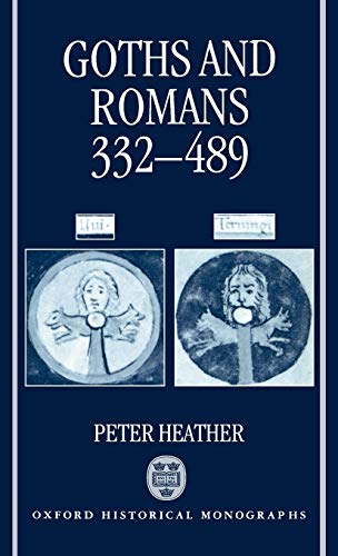 Imagen de archivo de Goths and Romans, 332-489 (Oxford Historical Monographs) a la venta por BooksRun