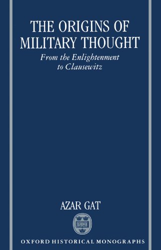 Imagen de archivo de The Origins of Military Thought: From the Enlightenment to Clausewitz (Oxford Historical Monographs) a la venta por Books Unplugged