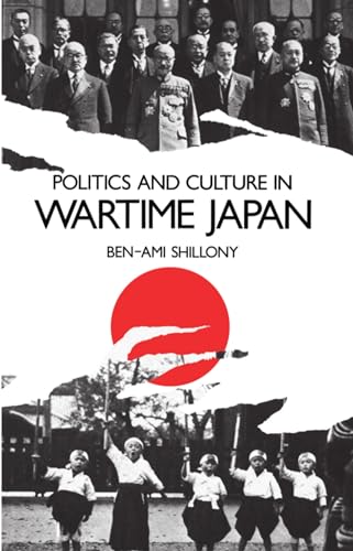 Politics and Culture in Wartime Japan (Clarendon Paperbacks) (9780198202608) by Shillony, Ben-Ami